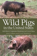 Wild Pigs in the United States: Their History, Comparative Morphology, and Current Status - Paperback