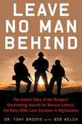 Leave No Man Behind: The Untold Story of the Rangers' Unrelenting Search for Marcus Luttrell, the Navy Seal Lone Survivor in Afghanistan - Paperback