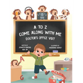 A to Z, Come Along with Me: Doctor's Office Visit - Hardcover