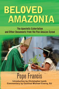 Beloved Amazonia: The Apostolic Exhortation and Other Documents from the Pan-Amazonian Synod - Paperback
