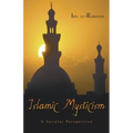 Islamic Mysticism: A Secular Perspective - Hardcover