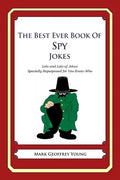 The Best Ever Book of Spy Jokes: Lots and Lots of Jokes Specially Repurposed for You-Know-Who - Paperback