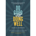 Do Good While Doing Well: Invest for Change, Reap Financial Rewards, and Increase Your Happiness - Hardcover