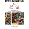 The Fatty Liver Mastery Bible: Your Blueprint For Complete Fatty Liver Management - Paperback