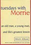 Tuesdays with Morrie: An Old Man, a Young Man, and Life's Greatest Lesson - Hardcover