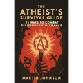 The Atheist's Survival Guide: 35 Ways to Combat Religious Intolerance - Paperback