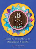Zen as F*ck at Work: A Journal for Banishing the Bullsh*t and Finding Calm in the Chaos - Paperback