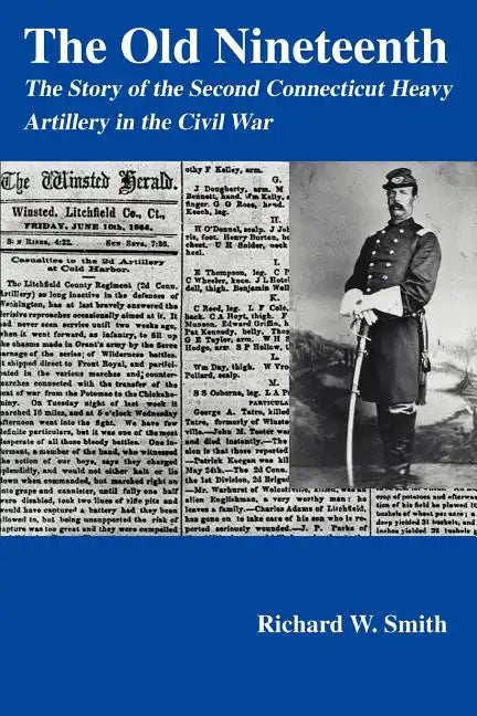 The Old Nineteenth: The Story of the Second Connecticut Heavy Artillery in the Civil War - Paperback