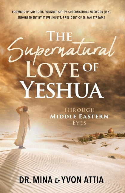 The Supernatural Love of Yeshua Through Middle Eastern Eyes - Paperback