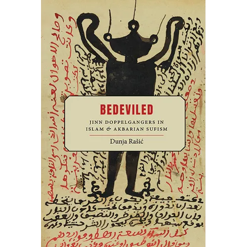 Bedeviled: Jinn Doppelgangers in Islam and Akbarian Sufism - Hardcover