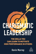 Charismatic Leadership: The Skills You Can Learn to Motivate High Performance in Others - Hardcover