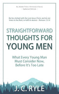 Straightforward Thoughts for Young Men: What Every Young Man Must Consider Now, Before It's Too Late - Paperback