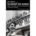 To Repair the World: Zelda Fichandler and the Transformation of American Theater - Paperback