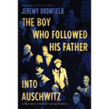 The Boy Who Followed His Father Into Auschwitz: A True Story Retold for Young Readers - Paperback