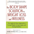The Body Shape Solution to Weight Loss and Wellness: The Apples & Pears Approach to Losing Weight, Living Longer, and Feeling Healthier - Paperback