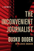The Inconvenient Journalist: A Memoir - Hardcover