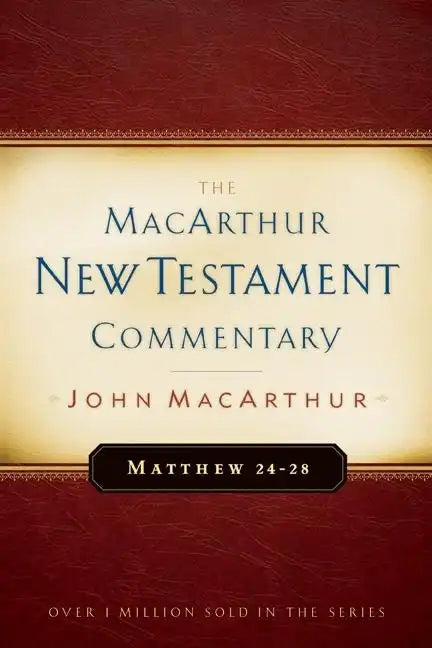 Matthew 24-28 MacArthur New Testament Commentary: Volume 4 - Hardcover