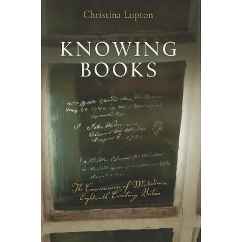 Knowing Books: The Consciousness of Mediation in Eighteenth-Century Britain - Hardcover