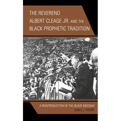 The Reverend Albert Cleage Jr. and the Black Prophetic Tradition: A Reintroduction of The Black Messiah - Paperback
