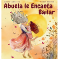 Abuela le Encanta Bailar - Hardcover