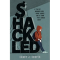 Shackled: A Tale of Wronged Kids, Rogue Judges, and a Town That Looked Away - Hardcover