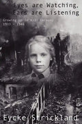 Eyes Are Watching, Ears Are Listening: Growing Up in Nazi Germany 1933-1946 - Paperback