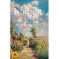 Building Life: A Memoir - Paperback