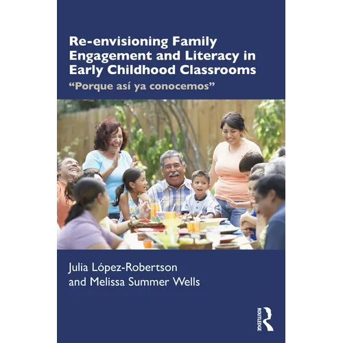 Re-envisioning Family Engagement and Literacy in Early Childhood Classrooms: "Porque así ya conocemos" - Paperback