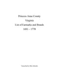 Princess Anne County Virginia List of Earmarks and Brands, 1691 - 1778 - Paperback