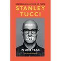 What I Ate in One Year: (And Related Thoughts) - Hardcover