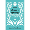 Nature's Remedies for Stress and Fatigue: Recovering from Burnout - Paperback