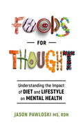 Foods for Thought: Understanding the Impact of Diet and Lifestyle on Mental Health - Paperback