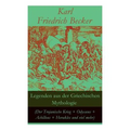 Legenden aus der Griechischen Mythologie (Der Trojanische Krieg + Odysseus + Achilleus + Herakles und viel mehr): Sagen und Erzählungen aus der alten - Paperback