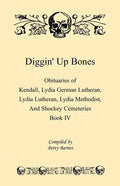 Diggin' Up Bones, Book IV: Obituaries of Kendall Lydia German Lutheran, Lydia Lutheran, Lydia Methodist, and Shockey Cemeteries -Located in Grant - Paperback