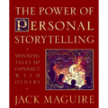 The Power of Personal Storytelling: Spinning Tales to Connect with Others - Paperback