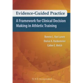 Evidence-Guided Practice: A Framework for Clinical Decision Making in Athletic Training - Paperback