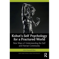 Kohut's Self Psychology for a Fractured World: New Ways of Understanding the Self and Human Community - Paperback