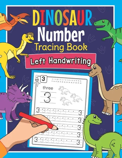 Dinosaur Number Tracing Book Left Handwriting: Dino Practice Workbook for Left-Handed Preschoolers - Perfect Math Learning Worksheets for Kindergarten - Paperback