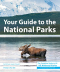 Your Guide to the National Parks: The Complete Guide to All 63 National Parks - Paperback