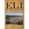 Eli Hawkins: Last Survivor of the Mountain Meadows Massacre - Paperback