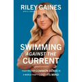 Swimming Against the Current: Fighting for Common Sense in a World That's Lost Its Mind - Hardcover
