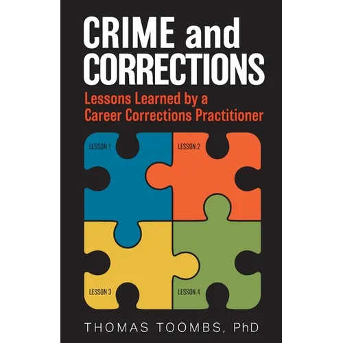 Crime and Corrections: Lessons Learned by a Career Corrections Practitioner - Paperback