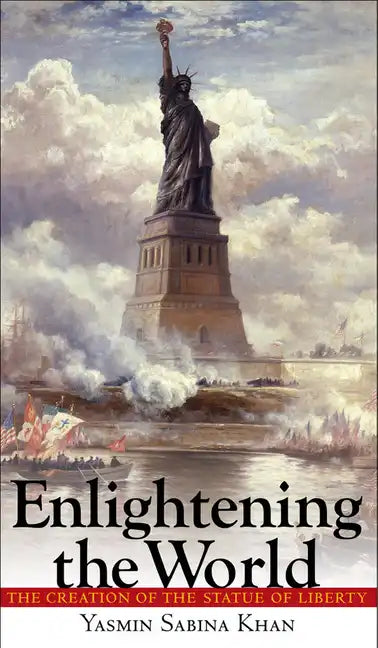 Enlightening the World: The Creation of the Statue of Liberty - Hardcover