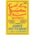 The Secret Lives of Booksellers and Librarians: Their Stories Are Better Than the Bestsellers - Paperback