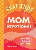 Gratitude - Mom Devotional: Prayers to Pause, Reflect, and Give Thanks - Paperback