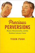 Precious Perversions: Humor, Homosexuality, and the Southern Literary Canon - Hardcover