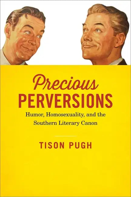 Precious Perversions: Humor, Homosexuality, and the Southern Literary Canon - Hardcover
