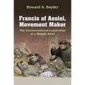 Francis of Assisi, Movement Maker: The Unconventional Leadership of a Simple Saint - Paperback