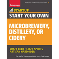 Start Your Own Microbrewery, Distillery, or Cidery: Your Step-By-Step Guide to Success - Paperback