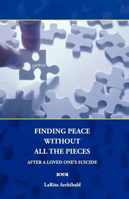 Finding Peace Without All The Pieces: After a Loved One's Suicide - Paperback